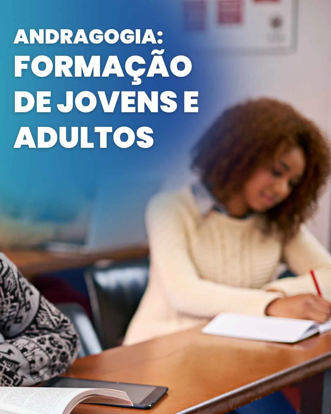 Andragogia: Formação de Jovens e Adultos