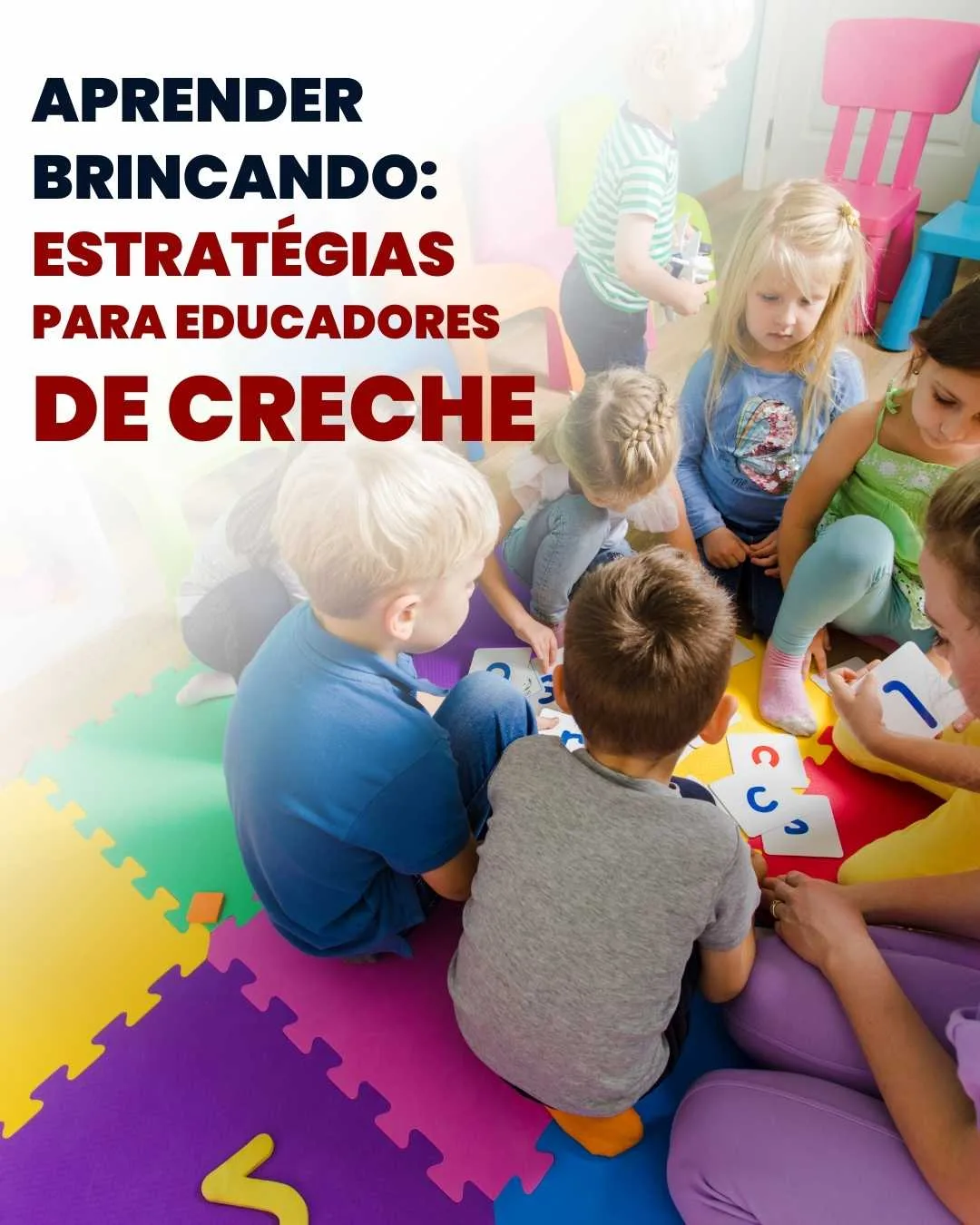 Aprender Brincando: Estratégias para Educadores de Creche