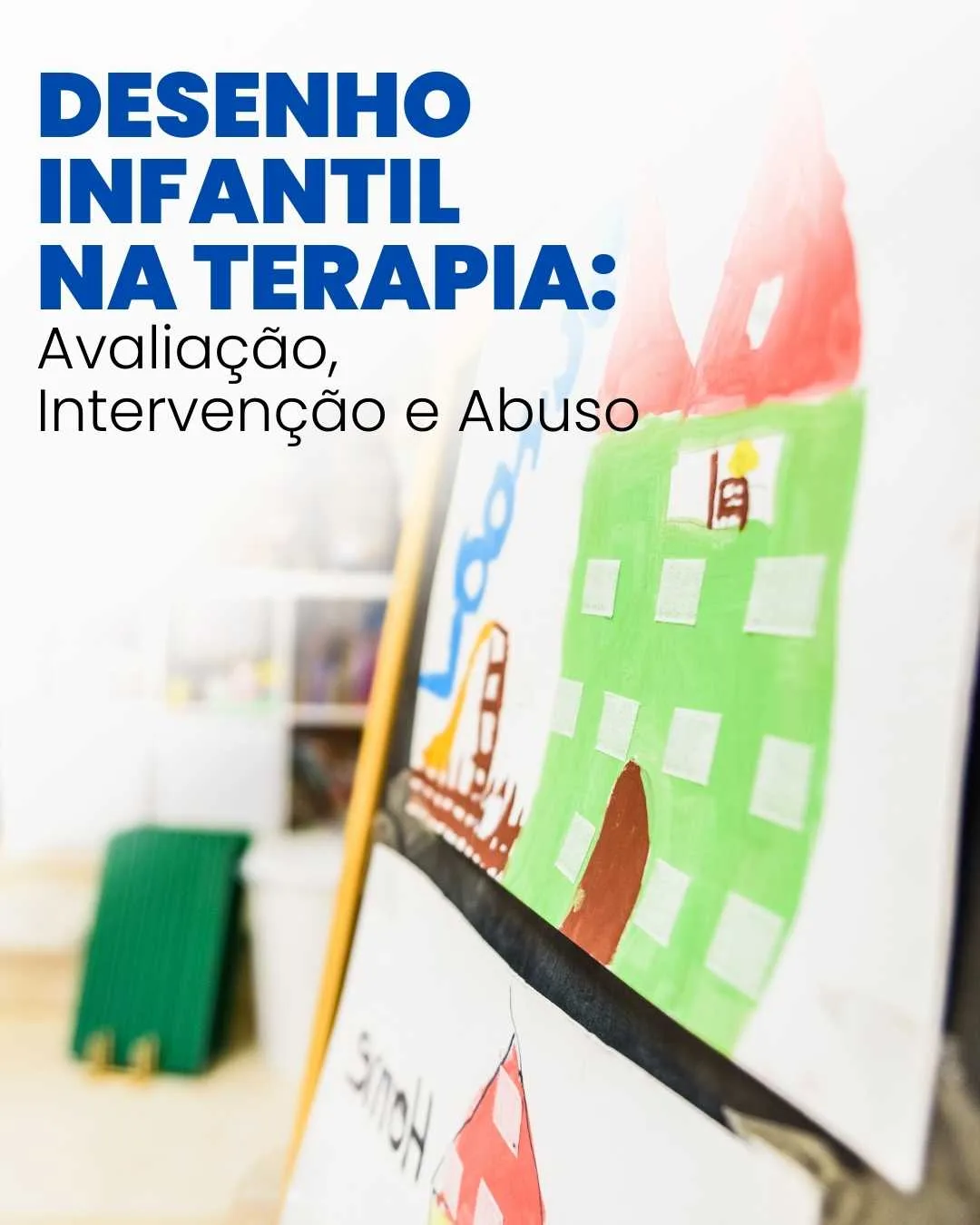Desenho Infantil na Terapia: Avaliação, Intervenção e Abuso