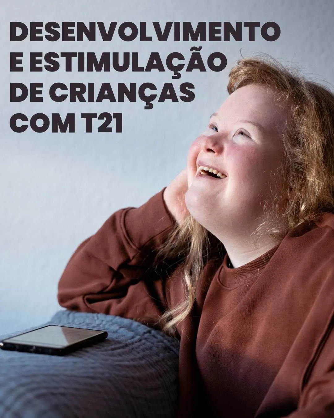 Desenvolvimento e Estimulação de Crianças com T21
