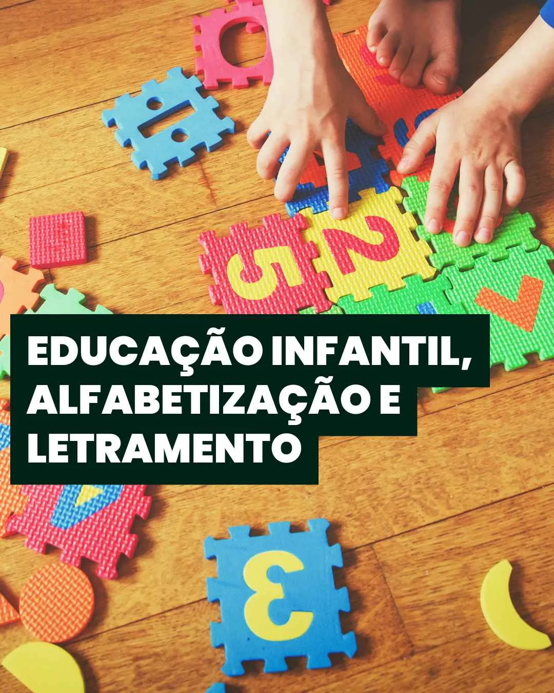 Educação Infantil, Alfabetização e Letramento