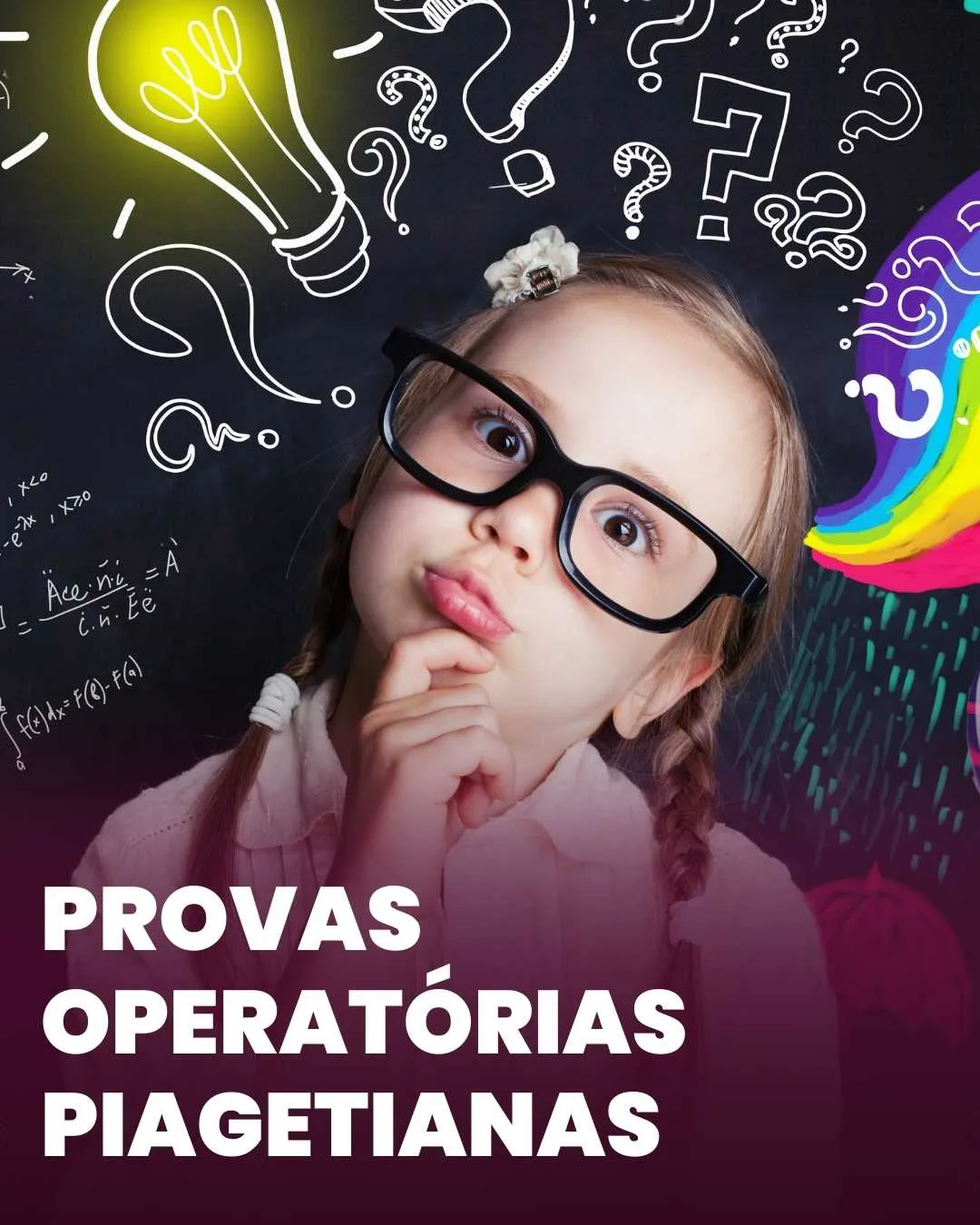Provas Operatórias Piagetianas: Aplicação, Avaliação e Confecção