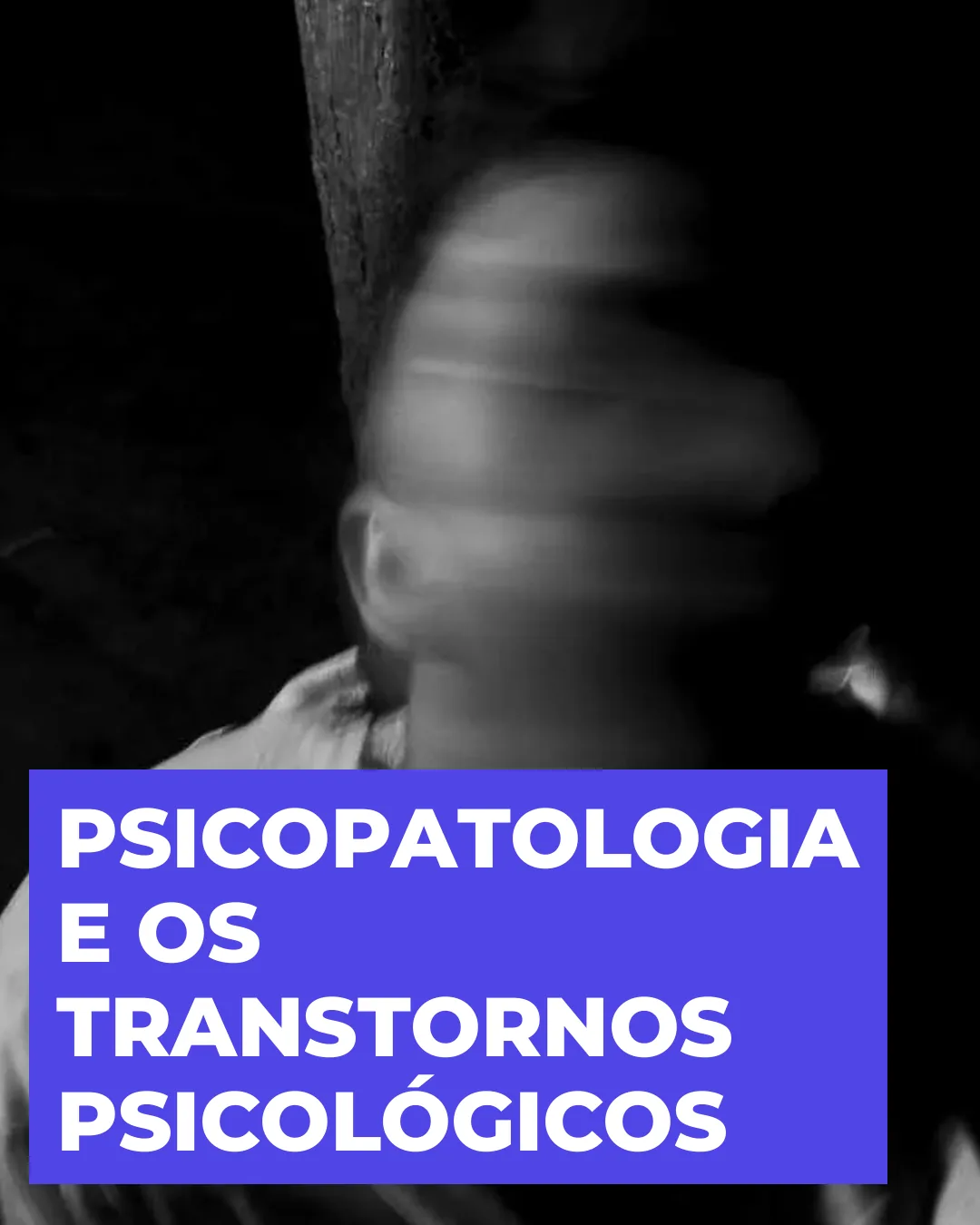 Psicopatologia e os Transtornos Psicológicos