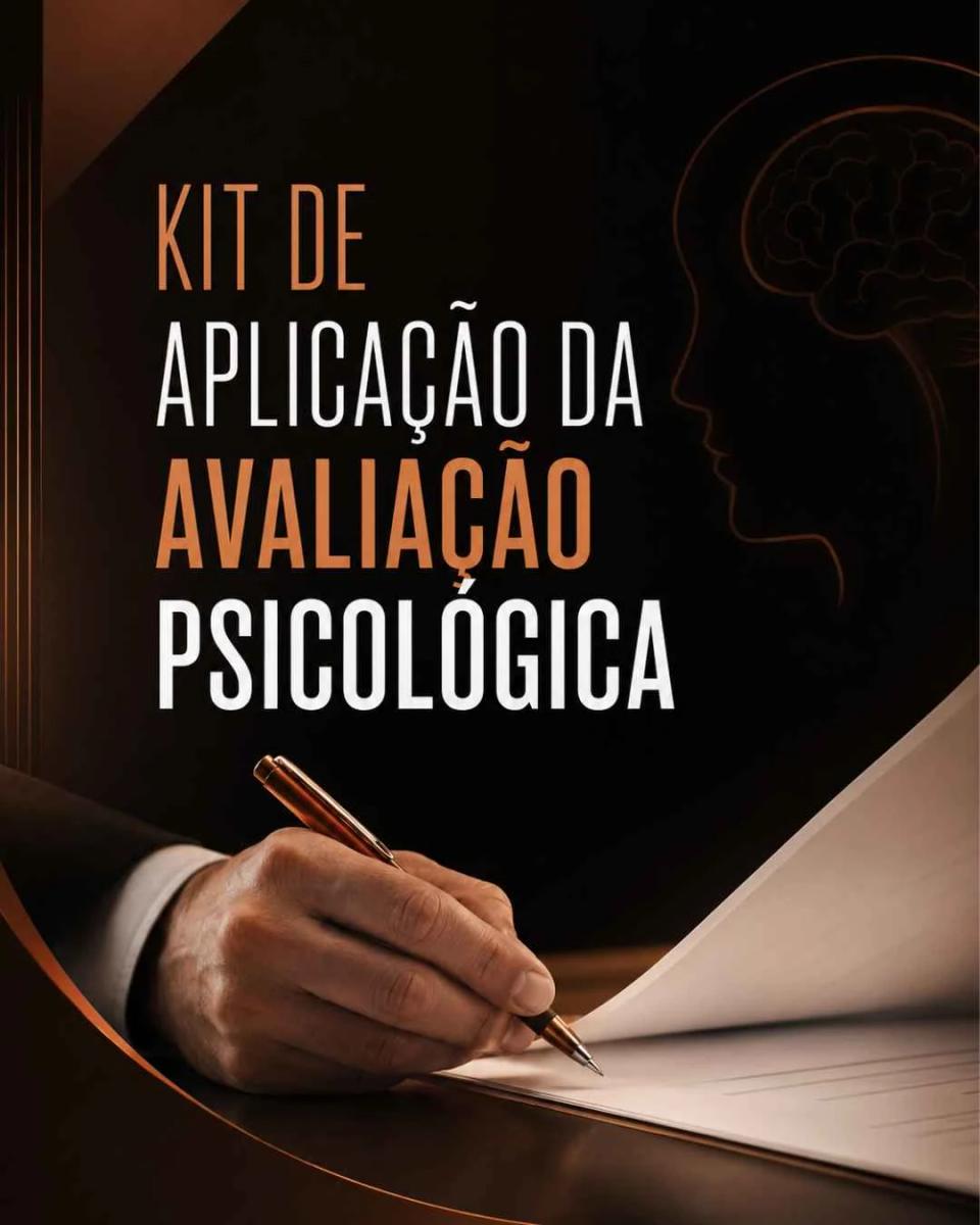 Kit de Aplicação da Avaliação Psicológica: Alinhado às diretrizes do CFP e às normativas do CRP