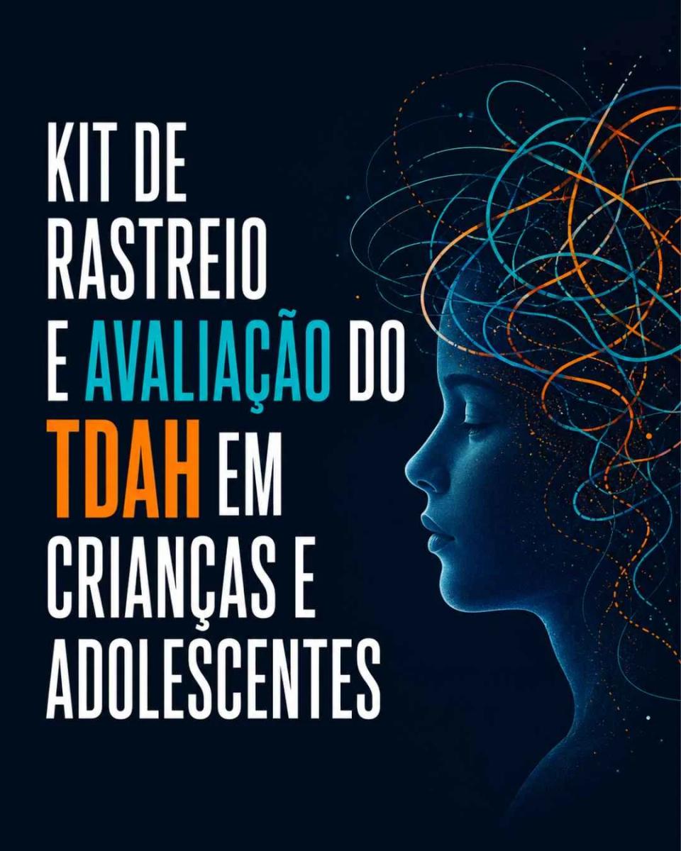 Kit de Rastreio e Avaliação do TDAH em Crianças e Adolescentes