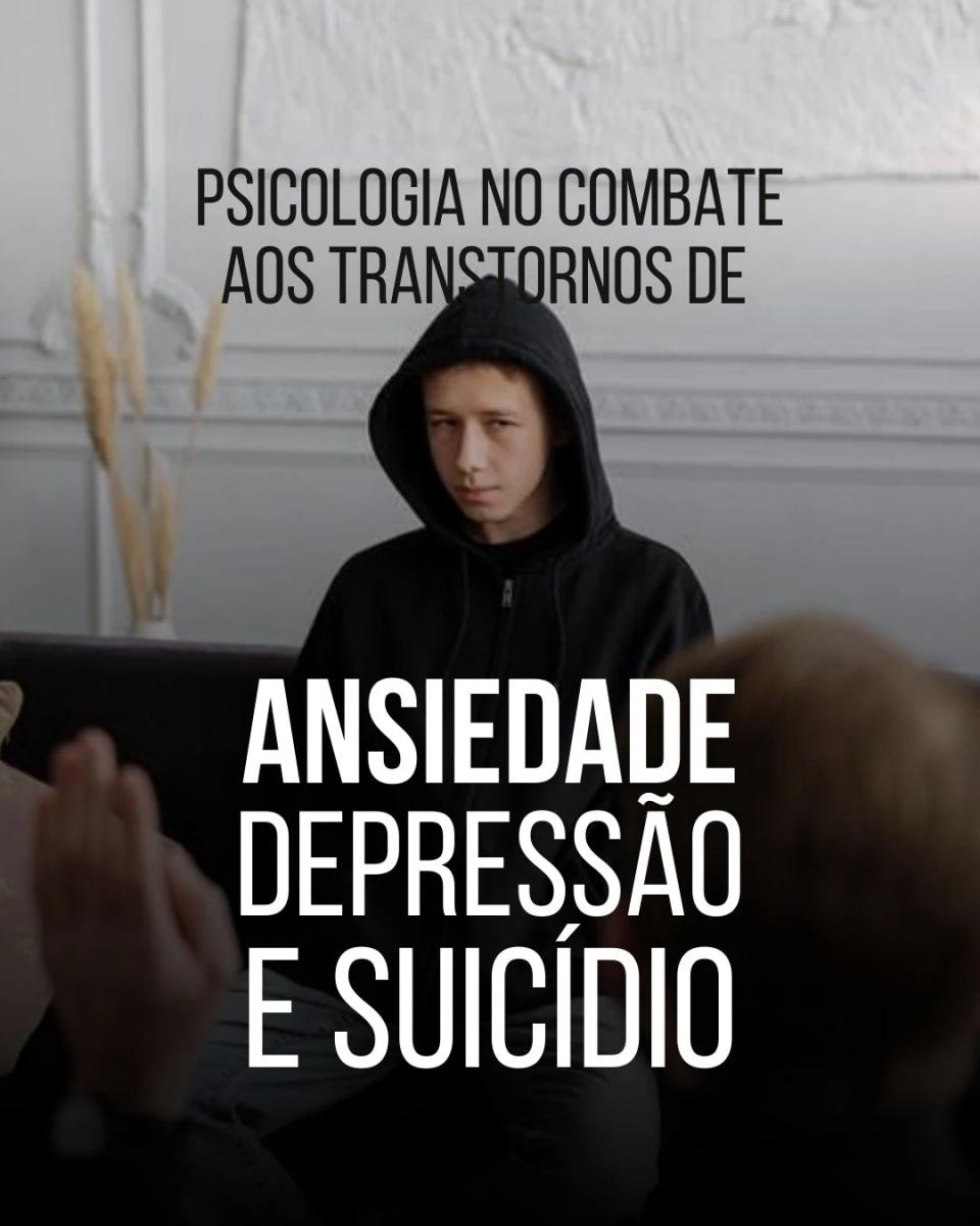 Psicologia no combate aos Transtornos de Ansiedade, Depressão e Suicídio