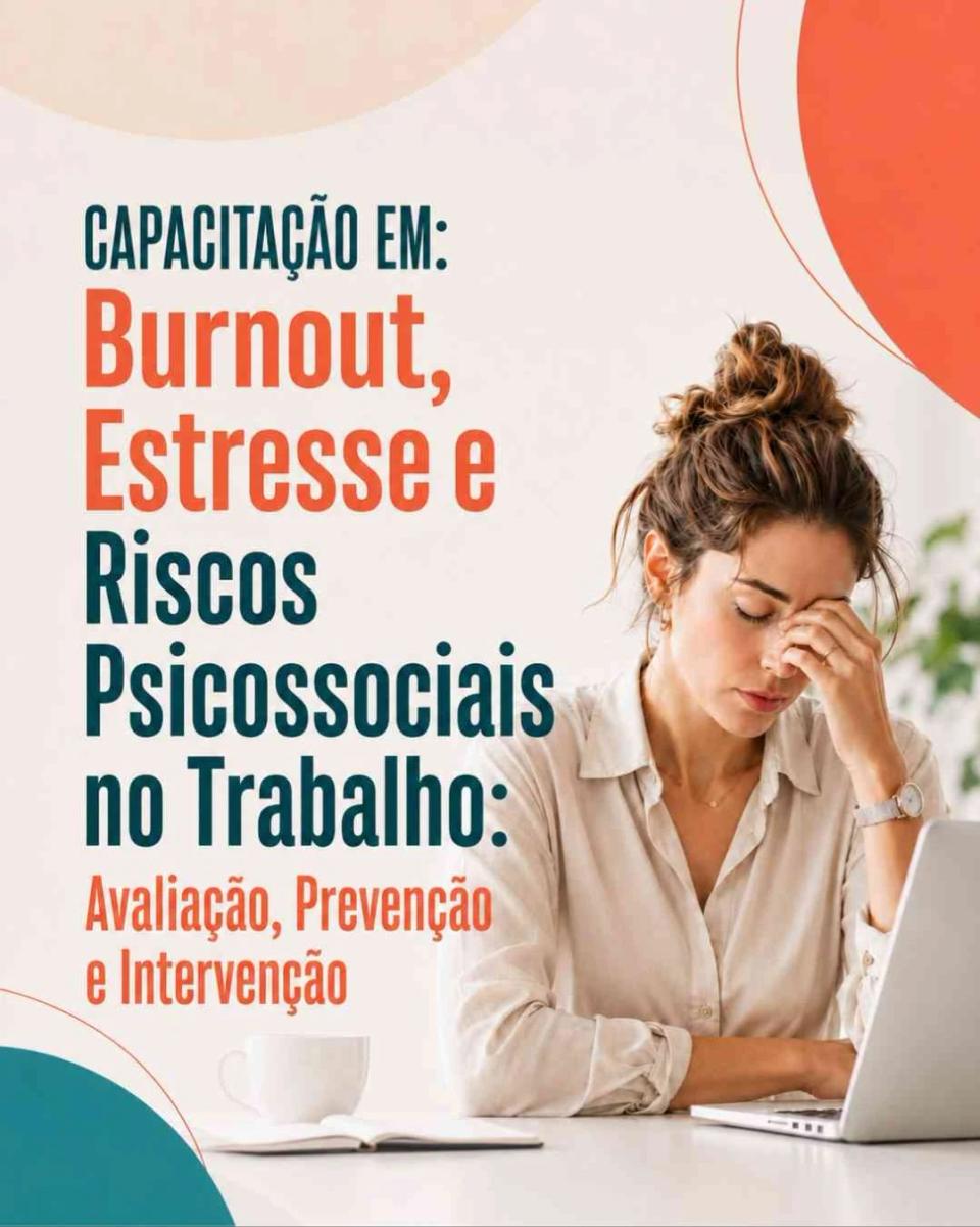 Burnout, Estresse e Riscos Psicossociais no Trabalho: Avaliação, Prevenção e Intervenção