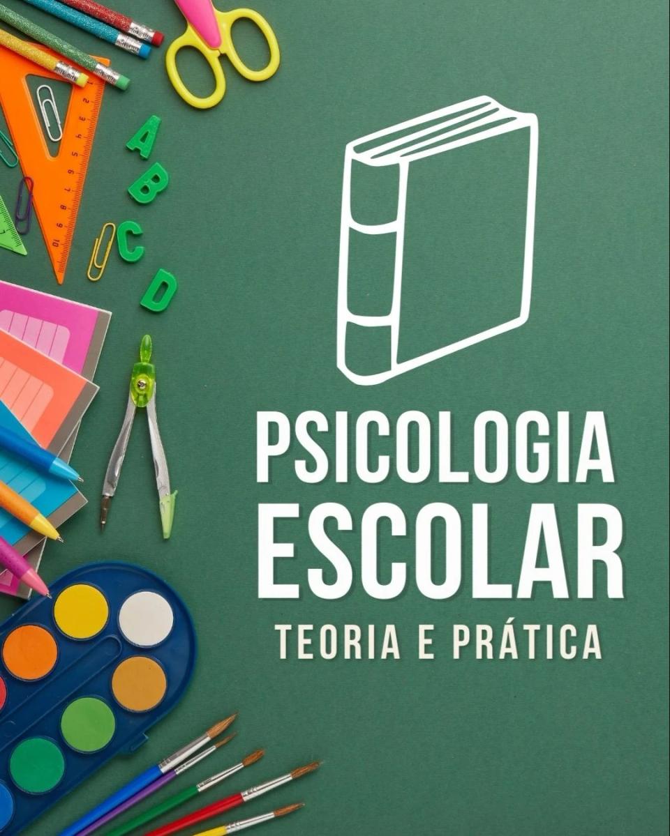 Psicologia Escolar: Teoria e Prática