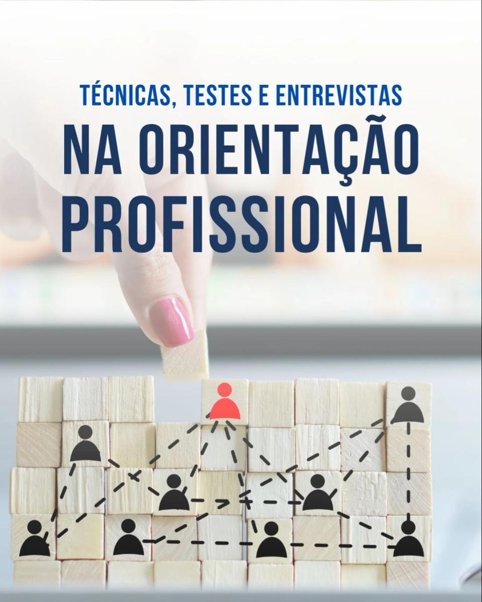 Técnicas, Testes e Entrevistas na Orientação Profissional