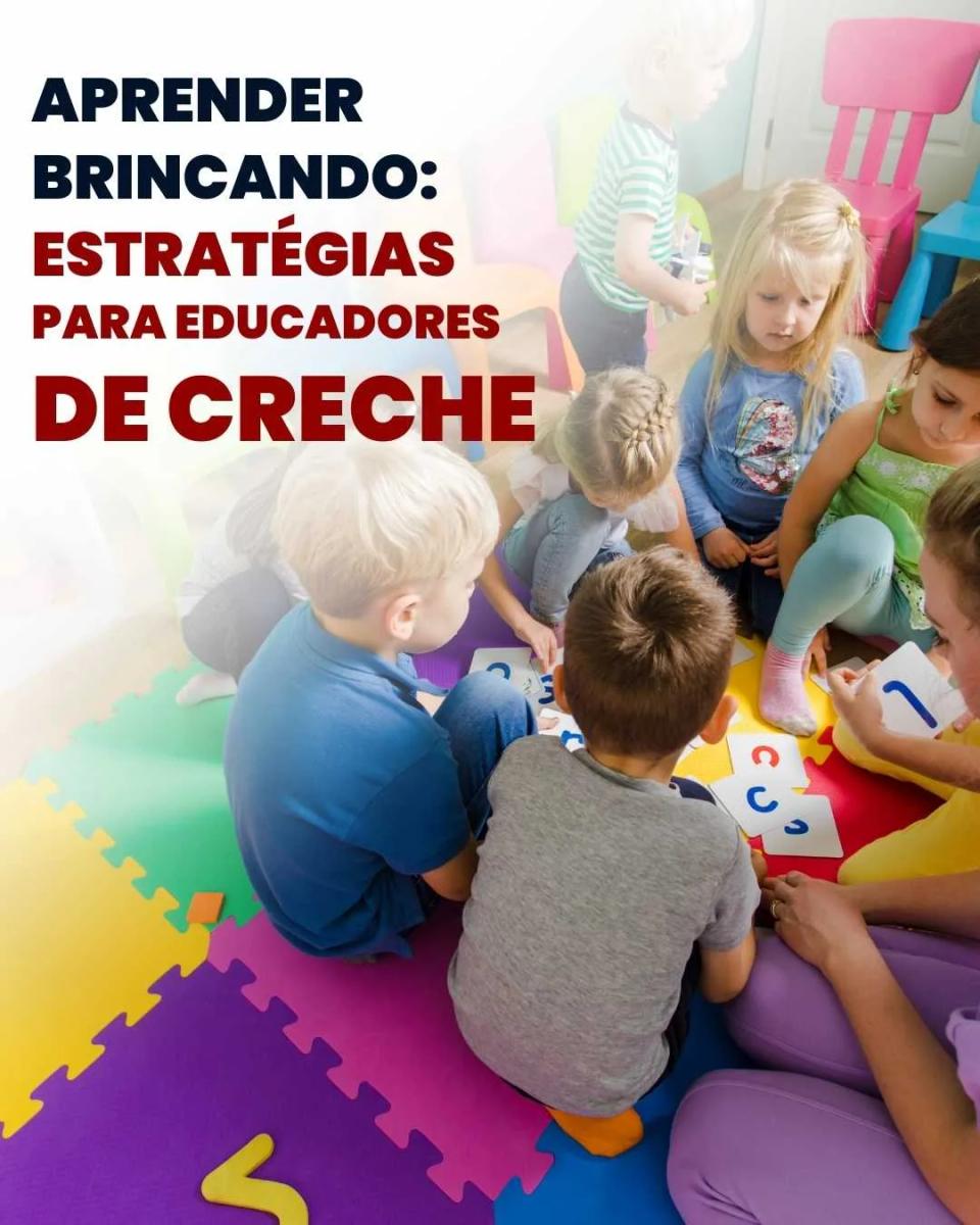 Aprender Brincando: Estratégias para Educadores de Creche