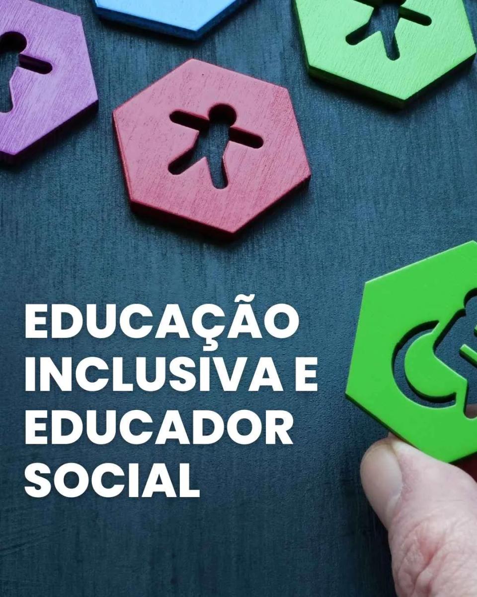Educação Inclusiva e Educador Social