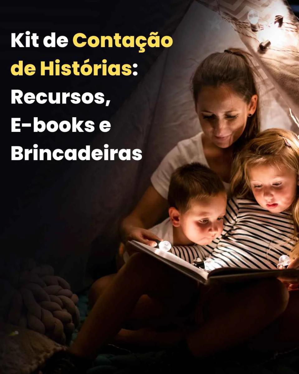 Kit de Contação de Histórias: Recursos, E-books e Brincadeiras