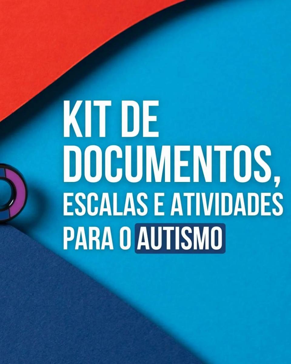 Kit de Documentos, Escalas e Atividades para o Autismo