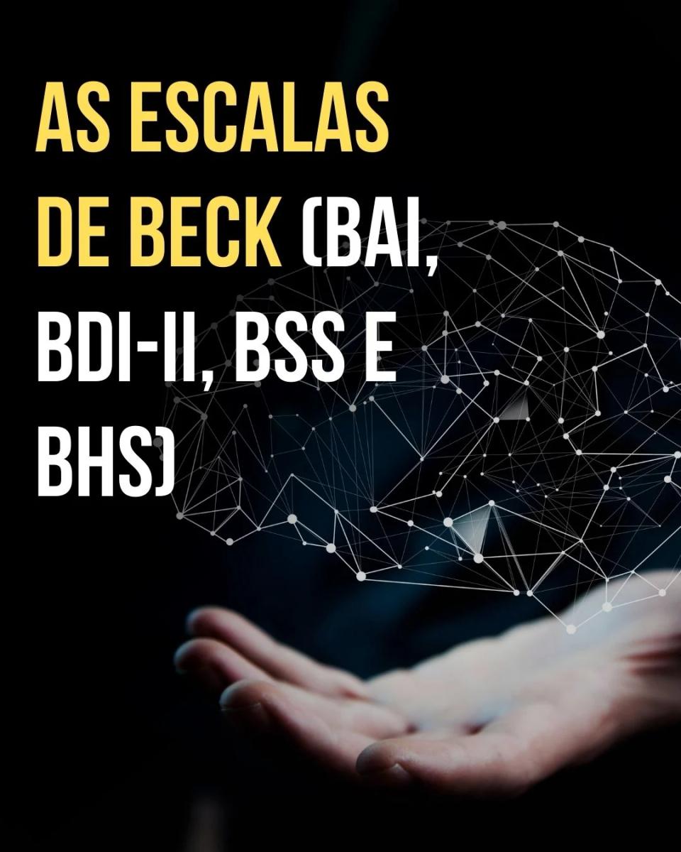 As Escalas de Beck (BAI, BHS, BSS e BDI-II)