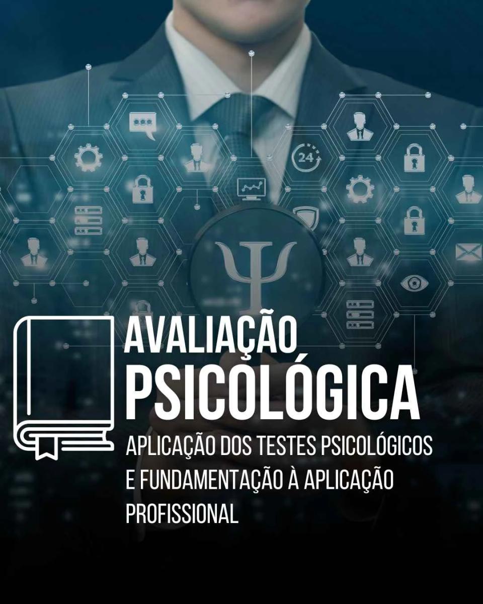 Avaliação Psicológica: Fundamentos teóricos para uma aplicação profissional eficaz.
