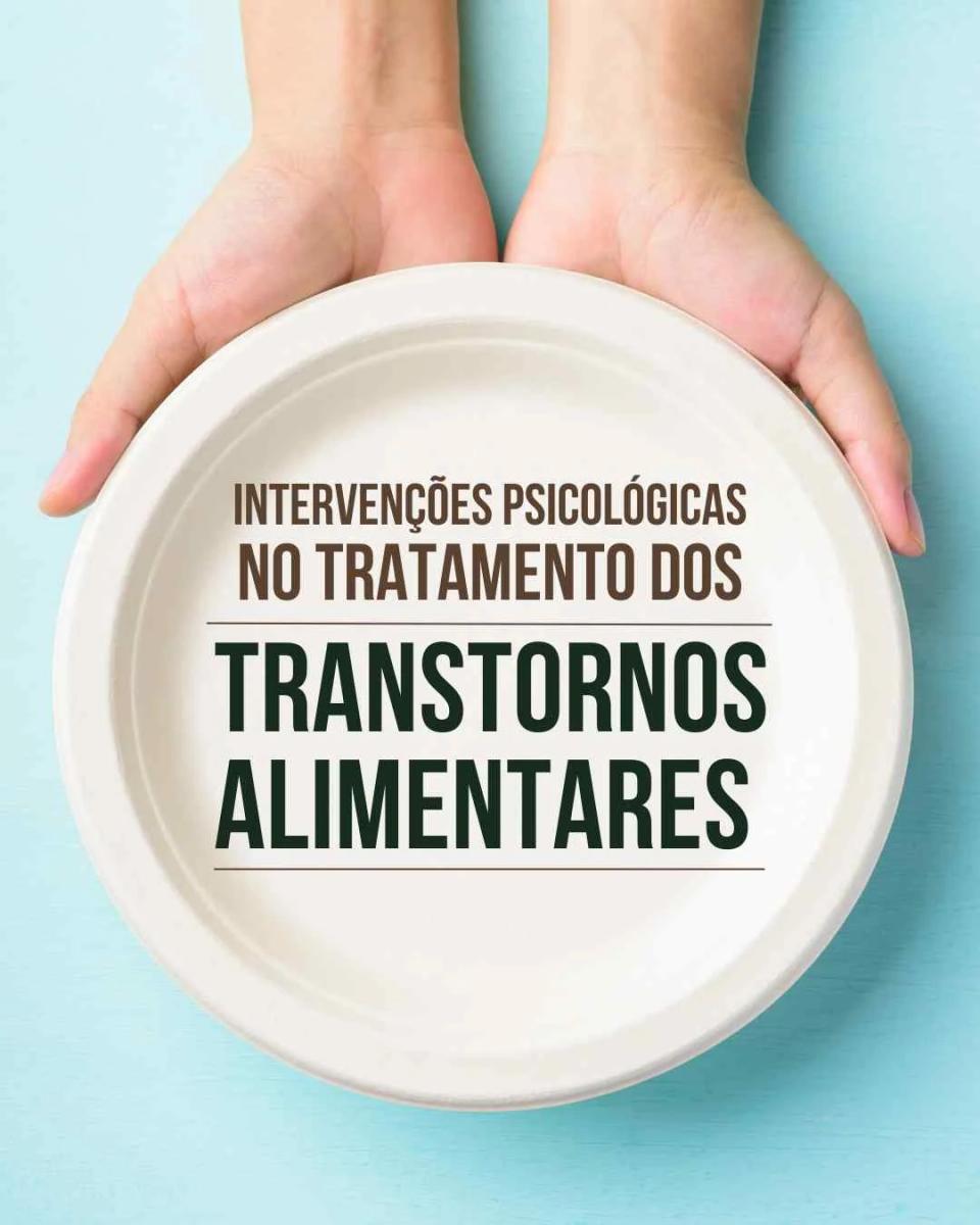 Intervenções psicológicas no tratamento dos transtornos alimentares