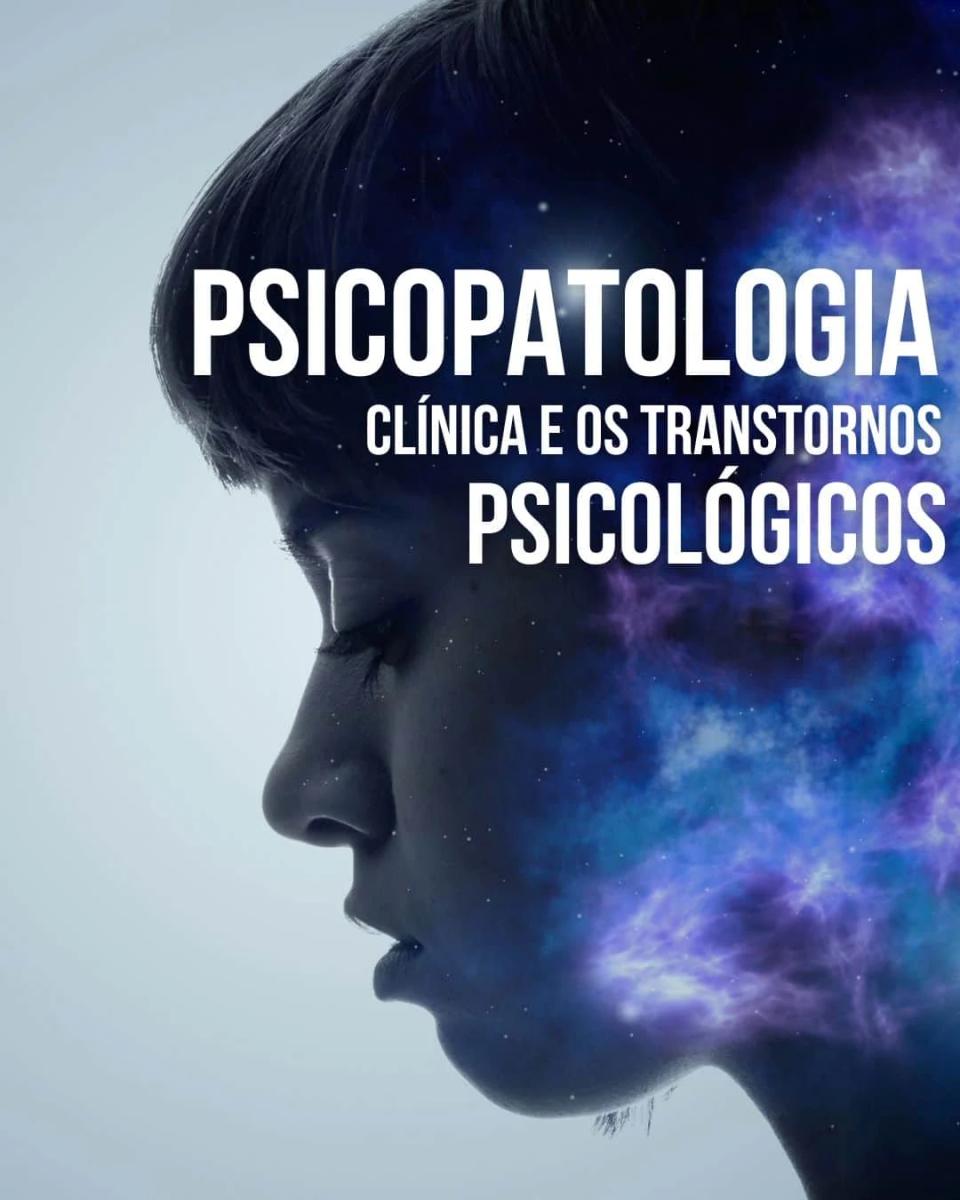 Psicopatologia Clínica e os Transtornos Psicológicos