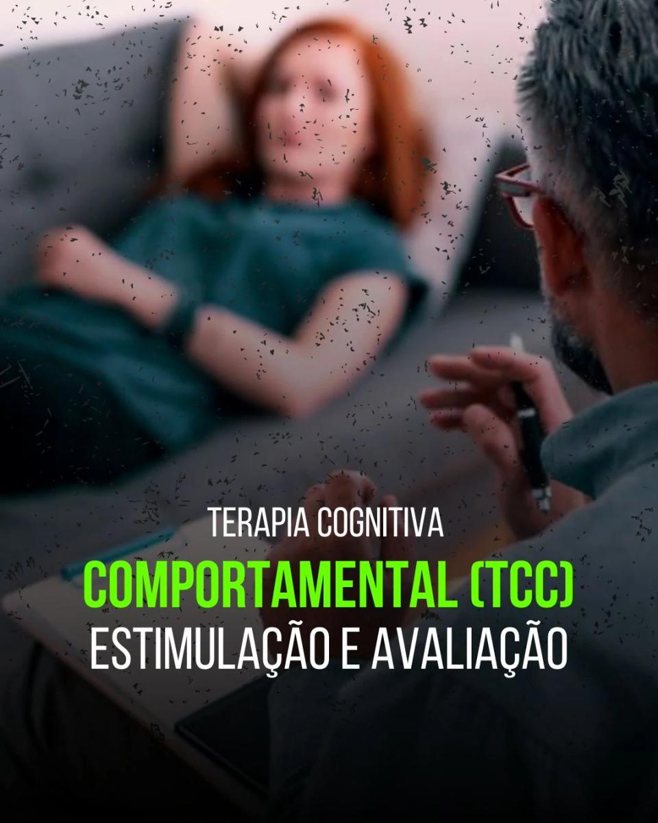 Terapia Cognitivo Comportamental - Estimulação e Avaliação